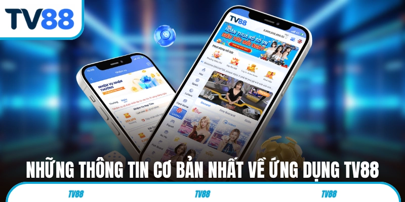 Những thông tin cơ bản nhất về ứng dụng TV88
