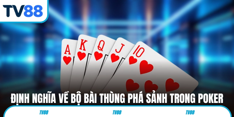 Định nghĩa về bộ bài Thùng Phá Sảnh trong Poker
